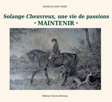 Solange Cheuvreux, Une Vie De Passions - Maintenir 
