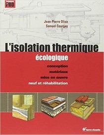 L'isolation Thermique Ecologique ; Conception, Materiaux, Mise En Oeuvre ; Neuf Et Rehabilitation 