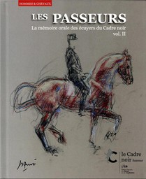 Les Passeurs : La Memoire Orale Des Ecuyers Du Cadre Noir Tome 2 