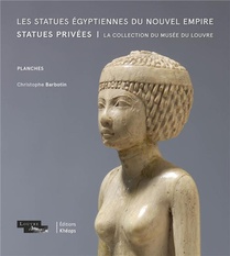 Les Statues Egyptiennes Du Nouvel Empire. Statues Privees : La Collection Du Musee Du Louvre 