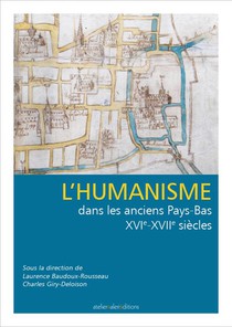 L Humanisme Dans Les Anciens Pays-bas, Xvie - Xviie Siecles 