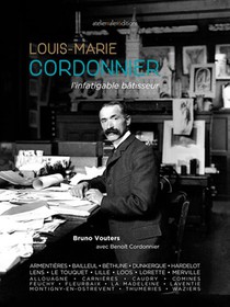 Louis-marie Cordonnier : L'infatigable Batisseur (2e Edition) 