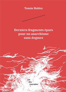 Derniers Fragments Epars Pour Un Anarchisme Sans Dogmes 