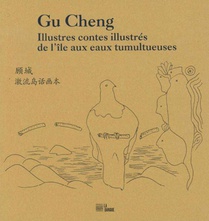 Gu Cheng, Contes Illustres De L'ile Aux Eaux Tumultueuses 