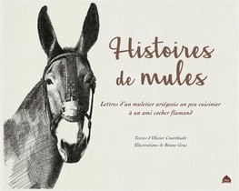 Histoires De Mules : Lettre D'un Muletier Ariegeois Un Peu Cuisinier A Un Ami Cocher Flamand 