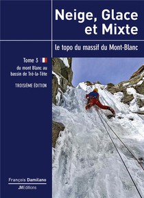 Neige, Glace Et Mixte - Tome 3 - Troisieme Edition - Du Mont Blanc Au Bassin De Tre-la-tete 