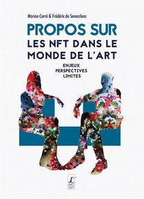 Propos Les Nft Dans Le Monde De L'art : Enjeux, Perspectives, Limites 