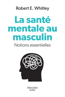 La Sante Mentale Au Masculin : Notions Essentielles 