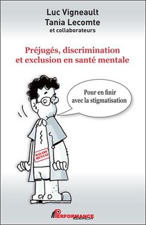 Prejuges, Discrimination Et Exclusion En Sante Mentale : Pour En Finir Avec La Stigmatisation 