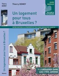 Un Logement Pour Tous A Bruxelles - Entre Soutien A La Propriete Et Politique Sociale De L'habitat 
