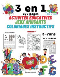 3 En 1 ; 200 Pages Activites Educatives, Jeux Amusants, Coloriages Instructifs 