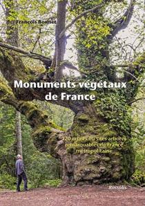 Monuments Vegetaux De France ; 120 Arbres Ou Sites Arbores Remarquables De France Metropolitaine 