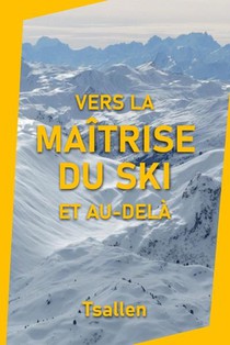 Vers La Maitrise Du Ski Et Au-dela 