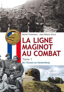 La Ligne Maginot Au Combat T.1 : De L'escaut Au Hackenberg 