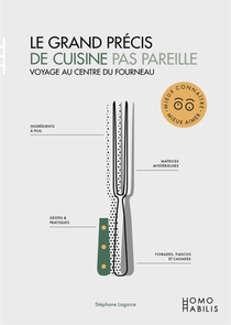 Le Grand Precis De Cuisine Pas Pareille : Voyage Au Centre Du Fourneau 