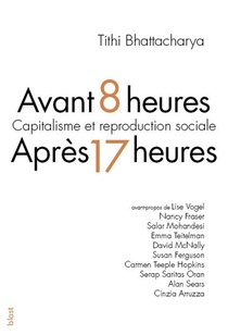 Avant 8 Heures, Apres 17 Heures ; Capitalisme Et Reproduction Sociale 