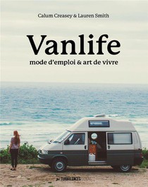 Vanlife Attitude : Manuel Complet ; Culture, Vehicules, Personnes, Lieux 
