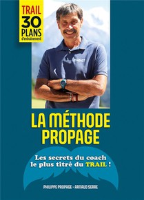 La Methode Propage - Les Secrets Du Coach Le Plus Titre Du Trail 