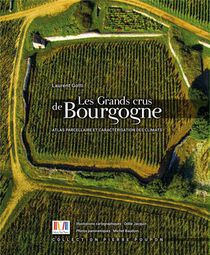 Les Grands Crus De Bourgogne : Atlas Parcellaire Et Caracterisation Des Climats 