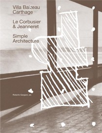 Architecture Simple : La Villa Baizeau A Carthage De Le Corbusier Et Jeanneret 