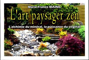 L'art Paysager Zen - L'alchimie Du Mineral, La Puissance Du Vegetal 