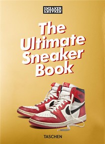 Sneaker Freaker: The Ultimate Sneaker Book 
