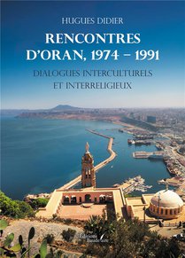 Rencontres D'oran,1974 - 1991 : Dialogues Interculturels Et Interreligieux 