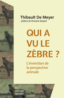 Qui A Vu Le Zebre ? : L'invention De La Perspective Animale 
