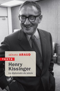 Henry Kissinger : Le Diplomate Du Siecle 