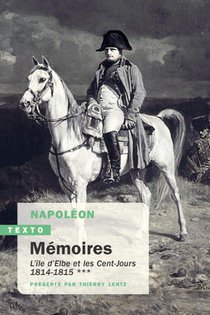 Memoires Tome 3 : L'ile D'elbe Et Les Cent-jours, 1814-1815 