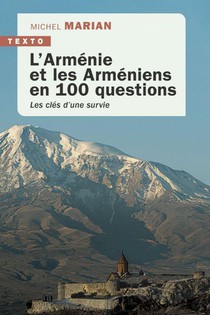 L'armenie Et Les Armeniens En 100 Questions : Les Cles D'une Survie 