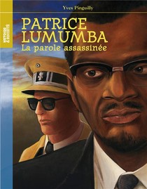 Patrice Lumumba ; La Parole Assassinee 