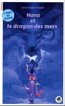 Le Monde Des Dragons : Hanna Et Le Dragon Des Mers 
