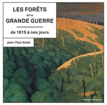 Les Forets De La Grande Guerre : Histoire, Memoire, Patrimoine (2e Edition) 