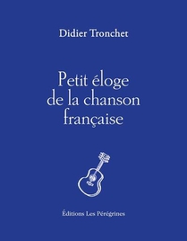 Petit Eloge ; De La Chanson Francaise 