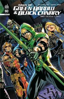 Dawn Of Green Arrow & Black Canary Tome 1 