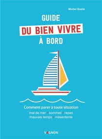 Guide Du Bien Vivre A Bord ; Comment Parer A Toute Situation 