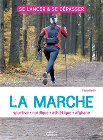 La Marche : Sportive, Athletique, Nordique, Afghane 