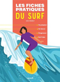 Les Fiches Pratiques Du Surf : Se Preparer, Se Lancer, Progresser, Surf Trips 