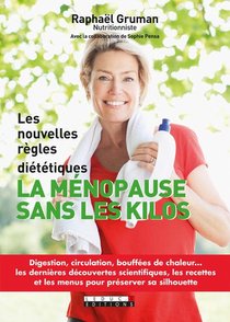 La Menopause Sans Les Kilos ; Les Nouvelles Regles Dietetiques 