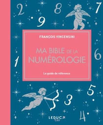 Ma Bible De La Numerologie : Le Guide De Reference 