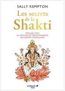 Les Secrets De La Shakti : The Transformative Power Of The Goddesses Of Yoga 