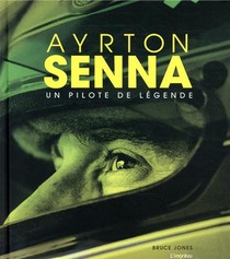 Ayrton Senna ; Un Pilote De Legende 