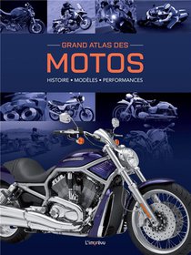Grand Atlas Des Motos : Histoire, Modeles, Performances 
