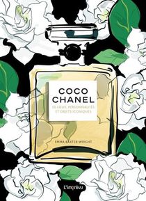 Coco Chanel : 55 Lieux, Personnalites Et Objets Iconiques 
