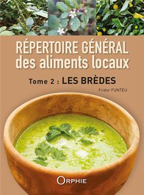 Repertoire General Des Aliments Locaux T.2 : Les Bredes 