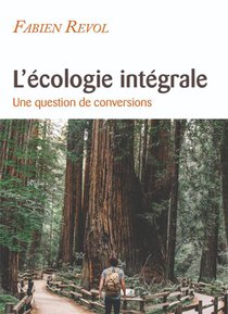 L'ecologie Integrale ; Une Question De Conversions 