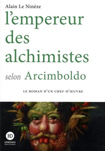 L'empereur Des Alchimistes : Selon Arcimboldo 