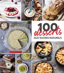 100 Desserts Aux Sucres Naturels 