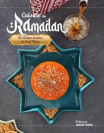Cuisine Du Ramadan : 50 Recettes Festives Du Chef Moha 